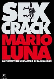 SEXCRACK.CONVIERTETE EN UN MAESTRO DE LA SEDUCCION | 9788467027365 | LUNA, MARIO | Llibreria Aqualata | Comprar libros en catalán y castellano online | Comprar libros Igualada