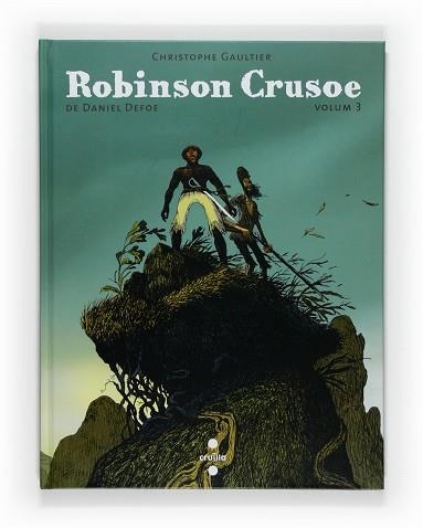 ROBINSON CRUSOE. VOLUM 3 | 9788466123051 | DEFOE, DANIEL / GUALTIER, CRISTOPHE | Llibreria Aqualata | Comprar llibres en català i castellà online | Comprar llibres Igualada