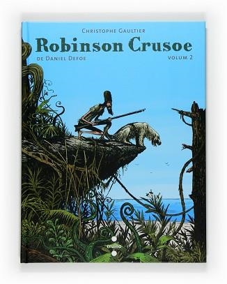 ROBINSON CRUSOE. VOLUM 2 | 9788466123044 | DEFOE, DANIEL / GAULTIER, CHRISPOTHE | Llibreria Aqualata | Comprar libros en catalán y castellano online | Comprar libros Igualada