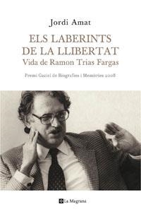 LABERINTS DE LA LLIBERTAT, ELS. VIDA DE RAMON TRIAS FARGAS | 9788498674187 | AMAT, JORDI | Llibreria Aqualata | Comprar llibres en català i castellà online | Comprar llibres Igualada