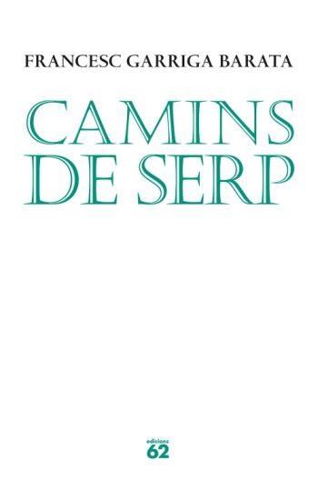 CAMINS DE SERP (POESIA 134) | 9788429763010 | GARRIGA BARATA, FRANCESC | Llibreria Aqualata | Comprar llibres en català i castellà online | Comprar llibres Igualada