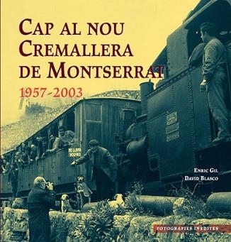 CAP EL NOU CREMALLERA DE MONTSERRAT 1957-2003 | 9788495695949 | GIL, ENRIC / BLASCO, DAVID | Llibreria Aqualata | Comprar llibres en català i castellà online | Comprar llibres Igualada