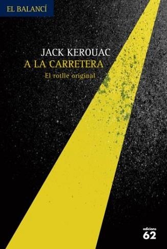 A LA CARRETERA. EL ROTLLE ORIGINAL (BALANCI 614) | 9788429762075 | KEROUAC, JACK | Llibreria Aqualata | Comprar llibres en català i castellà online | Comprar llibres Igualada