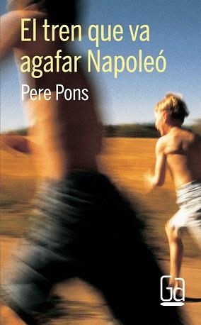 TREN QUE VA AGAFAR NAPOLEO, EL (GRAN ANGULAR 160) | 9788466123488 | PONS, PERE | Llibreria Aqualata | Comprar llibres en català i castellà online | Comprar llibres Igualada