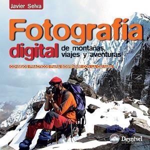 FOTOGRAFIA DIGITAL DE MONTAÑAS, VIAJES Y AVENTURAS | 9788498291551 | SELVA, JAVIER | Llibreria Aqualata | Comprar llibres en català i castellà online | Comprar llibres Igualada