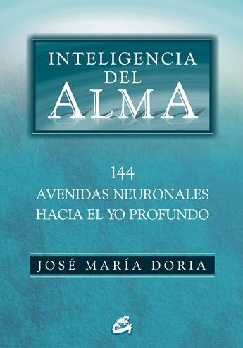 INTELIGENCIA DEL ALMA : 144 AVENIDAS NEURONALES HACIA EL YO | 9788484452508 | DORIA, JOSE MARIA | Llibreria Aqualata | Comprar llibres en català i castellà online | Comprar llibres Igualada