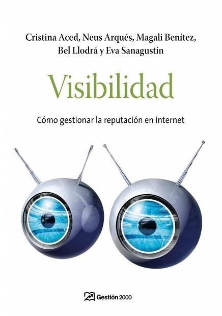 VISIBILIDAD. COMO GESTIONAR TU REPUTACION EN INTERNET | 9788498750294 | ACED, CRISTINA / ARQUES, NEUS / BENITEZ, MAGALI | Llibreria Aqualata | Comprar llibres en català i castellà online | Comprar llibres Igualada