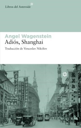 ADIOS, SHANGHAI  | 9788492663002 | WAGENSTEIN, ANGEL | Llibreria Aqualata | Comprar llibres en català i castellà online | Comprar llibres Igualada