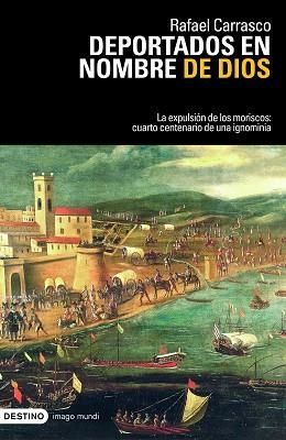 DEPORTADOS EN NOMBRE DE DIOS. LA EXP. DE LOS MORISCOS | 9788423341528 | CARRASCO, RAFAEL | Llibreria Aqualata | Comprar llibres en català i castellà online | Comprar llibres Igualada