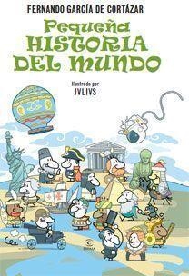 PEQUEÑA HISTORIA DEL MUNDO | 9788467030907 | GARCIA DE CORTAZAR, FERNANDO / JULIUS (IL·LUSTR) | Llibreria Aqualata | Comprar llibres en català i castellà online | Comprar llibres Igualada