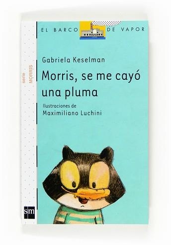 MORRIS, SE ME CAYÓ UNA PLUMA (VVBL SERIE MORRIS 3) | 9788467534351 | KESELMAN, GABRIELA ( LUCHINI, MAXIMILIANO (IL·LUST | Llibreria Aqualata | Comprar llibres en català i castellà online | Comprar llibres Igualada