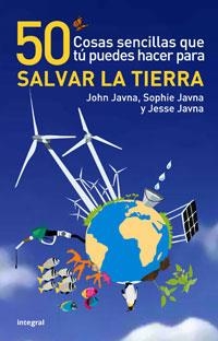 50 COSAS SENCILLAS QUE PUEDES HACER PARA SALVAR LA TIERRA | 9788498674941 | JAVNA, JOHN / JAVNA, SOPHIE / JAVNA, JESEE | Llibreria Aqualata | Comprar llibres en català i castellà online | Comprar llibres Igualada