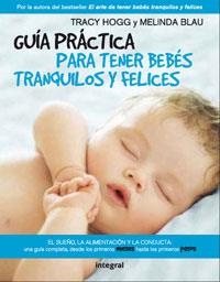 GUIA PRACTICA PARA TENER BEBES TRANQUILOS Y FELICES | 9788498674972 | HOGG, TRACY / BLAU, MELINDA | Llibreria Aqualata | Comprar llibres en català i castellà online | Comprar llibres Igualada