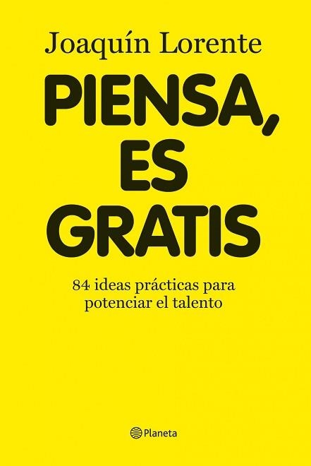 PIENSA, ES GRATIS. 84 IDEAS PRACTICAS PARA POTENCIAR EL TALE | 9788408086376 | LORENTE, JOAQUIN | Llibreria Aqualata | Comprar llibres en català i castellà online | Comprar llibres Igualada