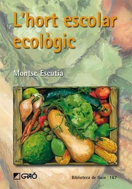 HORT ESCOLAR ECOLOGIC, L' | 9788478276998 | ESCUTIA, MONTSE | Llibreria Aqualata | Comprar llibres en català i castellà online | Comprar llibres Igualada