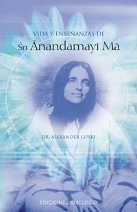 VIDA Y ENSEÑANZAS DE SRI ANANDAMAYI MA | 9788497773249 | LIPSKI, ALEXANDER | Llibreria Aqualata | Comprar llibres en català i castellà online | Comprar llibres Igualada