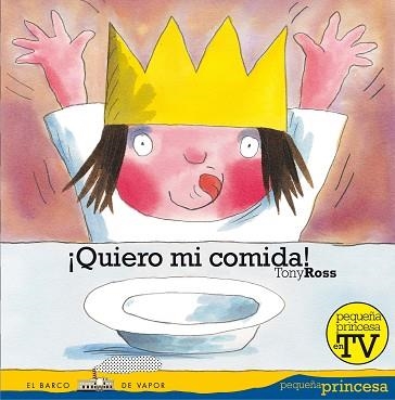 QUIERO MI COMIDA! (PEQUEÑA PRINCESA 3) | 9788467535662 | ROSS, TONY | Llibreria Aqualata | Comprar llibres en català i castellà online | Comprar llibres Igualada