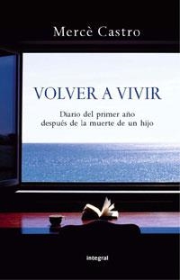 VOLVER A VIVIR (AFRONTAR MUERTE DE UN HIJO) | 9788498675481 | CASTRO, MERCE | Llibreria Aqualata | Comprar llibres en català i castellà online | Comprar llibres Igualada