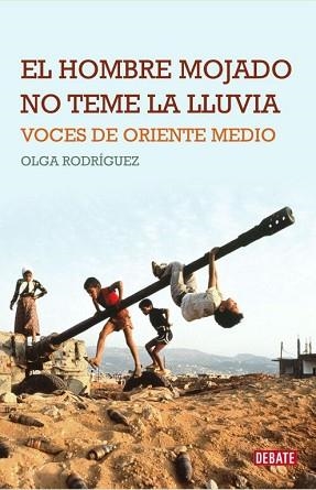 HOMBRE MOJADO NO TEME A LA LLUVIA, EL (ORIENTE MEDIO) | 9788483068267 | RODRIGUEZ, OLGA | Llibreria Aqualata | Comprar libros en catalán y castellano online | Comprar libros Igualada