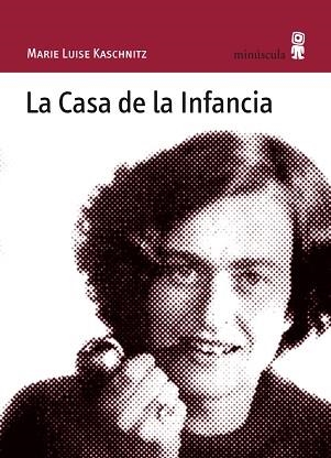 CASA DE LA INFANCIA, LA (MINUSCULA) | 9788495587541 | KASCHNITZ, MARIE LUISE | Llibreria Aqualata | Comprar llibres en català i castellà online | Comprar llibres Igualada