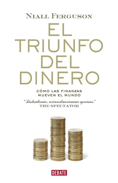 TRIUNFO DEL DINERO, EL. COMO LAS FINANZAS MUEVEN EL MUNDO | 9788483068137 | FERGUSON, NIALL | Llibreria Aqualata | Comprar llibres en català i castellà online | Comprar llibres Igualada