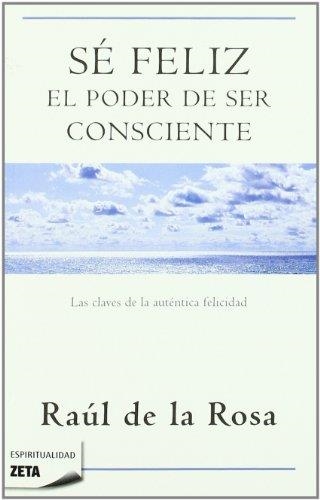 SE FELIZ. EL PODER DE SER CONSCIENTE (ZETA ESPIRITUAL 119) | 9788498723076 | DE LA ROSA, RAUL | Llibreria Aqualata | Comprar libros en catalán y castellano online | Comprar libros Igualada