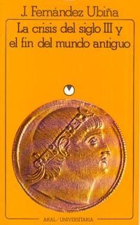 CRISIS DEL SIGLO III Y EL FINAL DEL MUNDO ANTIGUO, LA | 9788473395687 | FERNANDEZ UBIÑA | Llibreria Aqualata | Comprar llibres en català i castellà online | Comprar llibres Igualada