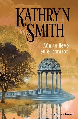 AUN TE LLEVO EN EL CORAZON (BOOKET ROMANTICA 3/8) | 9788408087786 | SMITH, KATHRYN | Llibreria Aqualata | Comprar llibres en català i castellà online | Comprar llibres Igualada