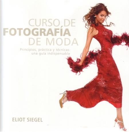 CURSO DE FOTOGRAFIA DE MODA | 9788495376893 | SIEGEL, ELLIOT | Llibreria Aqualata | Comprar llibres en català i castellà online | Comprar llibres Igualada