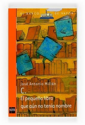 C. EL PEQUEÑO LIBRO QUE NO TENIA NOMBRE (BVN 205) | 9788467536539 | MILLAN, JOSE ANTONIO | Llibreria Aqualata | Comprar llibres en català i castellà online | Comprar llibres Igualada