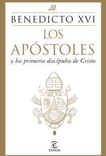 APOSTOLES Y LOS PRIMEROS DISCIPULOS DE CRISTO, LOS | 9788467031447 | BENEDICTO XVI | Llibreria Aqualata | Comprar llibres en català i castellà online | Comprar llibres Igualada