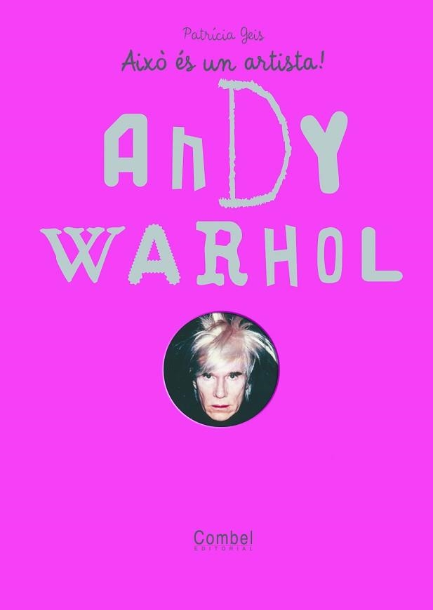 ANDY WARHOL, AIXO ES UN ARTISTA | 9788498254860 | GEIS, PATRICIA | Llibreria Aqualata | Comprar llibres en català i castellà online | Comprar llibres Igualada