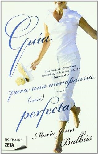 GUIA PARA UNA MENOPAUSIA (CASI) PERFECTA (ZETA NO FICC 131) | 9788498722963 | BALBAS CISNEROS, MARIA JESUS | Llibreria Aqualata | Comprar llibres en català i castellà online | Comprar llibres Igualada