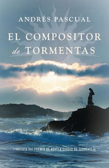 COMPOSITOR DE TORMENTAS, EL (FINALISTA PREMIO TORREVIEJA) | 9788401337338 | PASCUAL, ANDRES | Llibreria Aqualata | Comprar llibres en català i castellà online | Comprar llibres Igualada