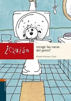 QUIEN RECOGE LAS CACAS DEL PERRO ? | 9788426350282 | ALCANTARA, RICARDO / GUSTI | Llibreria Aqualata | Comprar llibres en català i castellà online | Comprar llibres Igualada