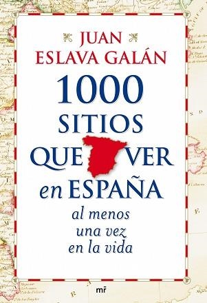 1000 SITIOS QUE VER EN ESPAÑA AL MENOS UNA VEZ EN LA VIDA | 9788427035751 | ESLAVA GALAN, JUAN | Llibreria Aqualata | Comprar llibres en català i castellà online | Comprar llibres Igualada