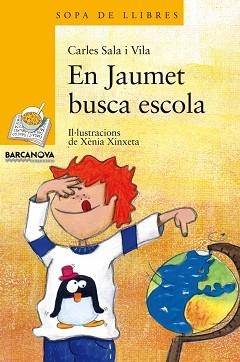 EN JAUMET BUSCA ESCOLA (SOPA LLIBRES 165) | 9788448924928 | SALA, CARLES / XINXERA, XENIA | Llibreria Aqualata | Comprar llibres en català i castellà online | Comprar llibres Igualada