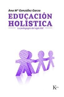 EDUCACION HOLISTICA | 9788472457003 | GONZALEZ GARZA, ANA M. | Llibreria Aqualata | Comprar llibres en català i castellà online | Comprar llibres Igualada