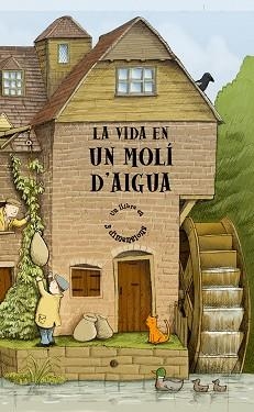 VIDA EN UN MOLI D' AIGUA, LA | 9788498254662 | Llibreria Aqualata | Comprar llibres en català i castellà online | Comprar llibres Igualada