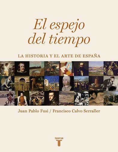 ESPEJO DEL TIEMPO, EL. LA HISTORIA Y EL ARTE DE ESPAÑA | 9788430606733 | FUSI, JUAN PABLO / CALVO, FRANCISCO | Llibreria Aqualata | Comprar llibres en català i castellà online | Comprar llibres Igualada