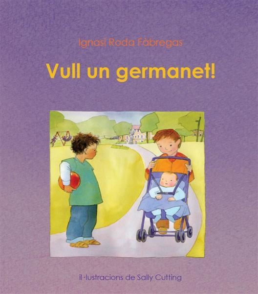 VULL UN GERMANET (ALBUM IL·LUSTRAT) | 9788489825710 | RODA, IGNASI / CUTTING, SALLY | Llibreria Aqualata | Comprar llibres en català i castellà online | Comprar llibres Igualada