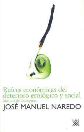 RAICES ECONOMICAS DEL DETERIORO ECOLOGICO Y SOCIAL | 9788432312458 | NAREDO, JOSE MANUEL | Llibreria Aqualata | Comprar llibres en català i castellà online | Comprar llibres Igualada