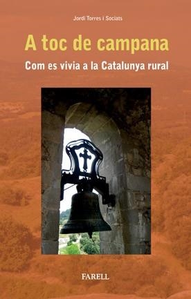 A TOC DE CAMPANA. COM ES VIVIA A LA CATALUNYA RURAL | 9788492811014 | TORRES I SOCIATS, JORDI | Llibreria Aqualata | Comprar llibres en català i castellà online | Comprar llibres Igualada