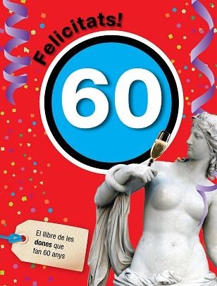 FELICITATS 60. EL LLIBRE DE LES DONES QUE FAN 60 ANYS | 9788492712472 | Llibreria Aqualata | Comprar llibres en català i castellà online | Comprar llibres Igualada