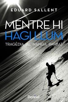 MENTRE HI HAGI LLUM. TRAGEDIA AL NANGA PARBAT | 9788498291803 | SALLENT, EDUARD | Llibreria Aqualata | Comprar llibres en català i castellà online | Comprar llibres Igualada