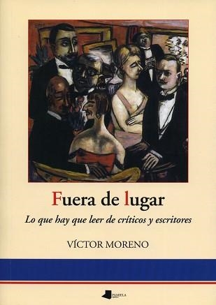 FUERA DE LUGAR. LO QUE HAY QUE LEER DE CRÍTICOS Y ESCRITORES | 9788476815908 | MORENO, VICTOR | Llibreria Aqualata | Comprar llibres en català i castellà online | Comprar llibres Igualada