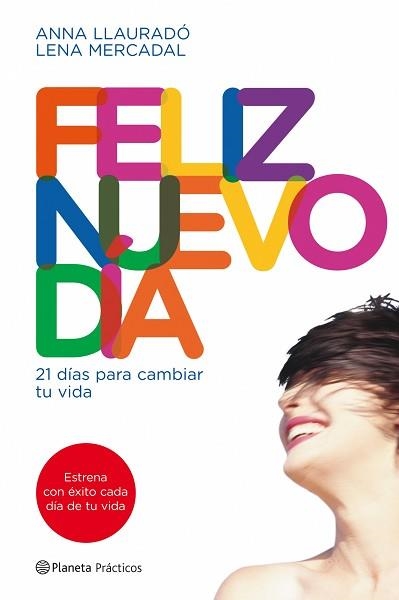 FELIZ NUEVO DIA- 21 DIAS PARA CAMBIAR TU VIDA | 9788408090014 | LLAURADO, ANNA / MERCADAL, LENA | Llibreria Aqualata | Comprar libros en catalán y castellano online | Comprar libros Igualada