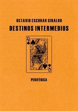 DESTINOS INTERMEDIOS | 9788492865079 | ESCOBAR GIRALDO, OCTAVIO | Llibreria Aqualata | Comprar llibres en català i castellà online | Comprar llibres Igualada