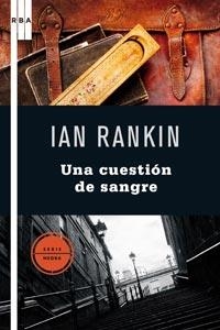 UNA CUESTION DE SANGRE (SERIE NEGRA 44) | 9788498677195 | RANKIN, IAN | Llibreria Aqualata | Comprar llibres en català i castellà online | Comprar llibres Igualada