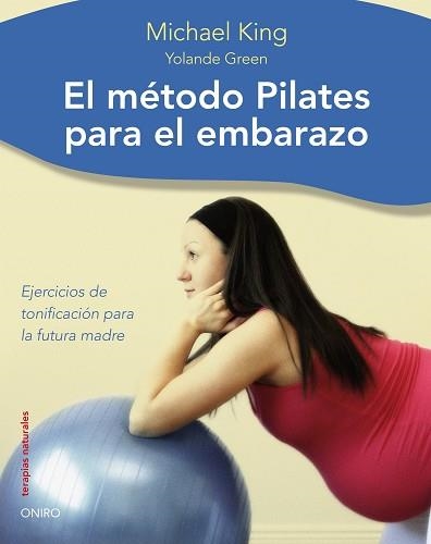 METODO PILATES PARA EL EMBARAZO, EL | 9788497544481 | KING, MICHAEL / GREEN, YOLANDE | Llibreria Aqualata | Comprar llibres en català i castellà online | Comprar llibres Igualada